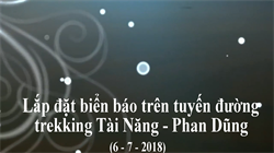 Lắp đặt biển báo trên tuyến đường trekking Tài Năng - Phan Dũng (6/7/2018)